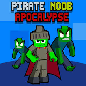 Pirate Noob Apocalypse Pirate Noob Apocalypse
