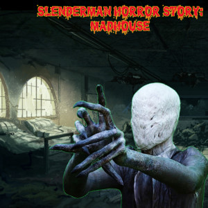 Slenderman Horror Story MadHouse Slenderman Horror Story MadHouse