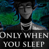 Only When You Sleep