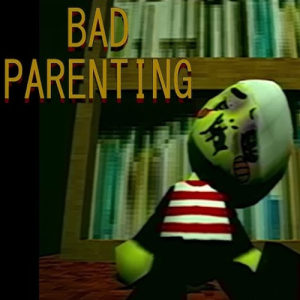 Bad Parenting