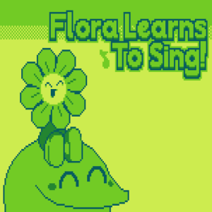 Flora Learns To Sing!